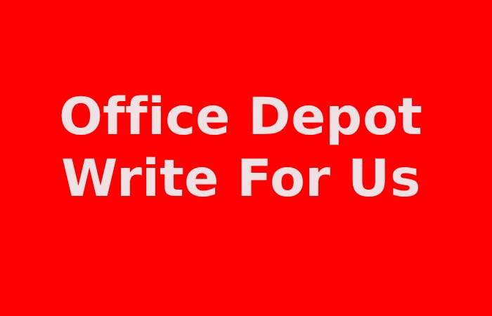 Office Depot Write For Us 