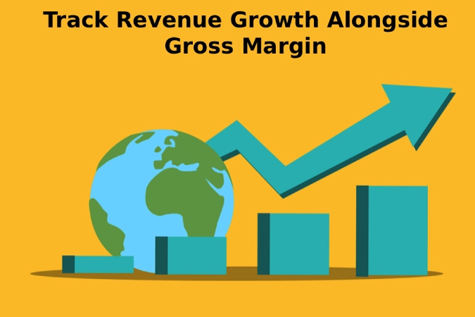 Track Revenue Growth Alongside Gross Margin